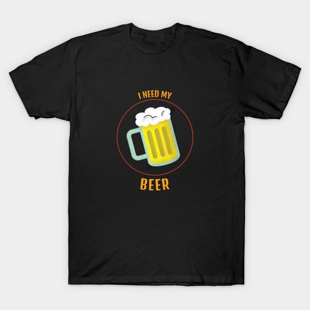 I Need My Beer Mug Design T-Shirt by BeerShirtly01